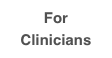 For Clinicians